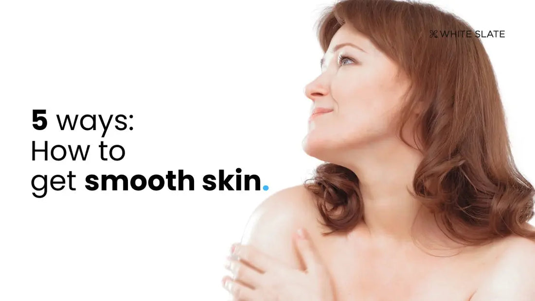 How to Get Smooth Skin