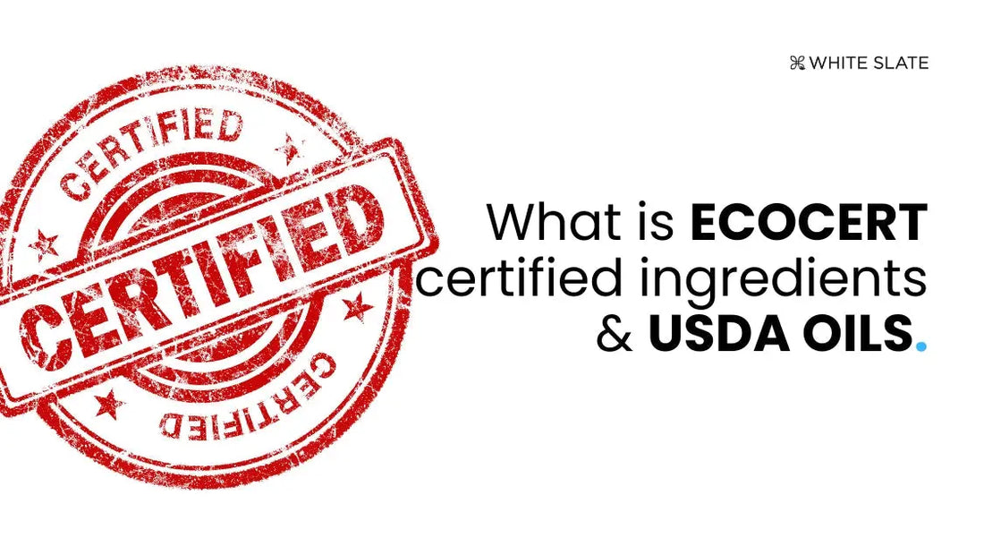 ECOCERT Certified Ingredients and USDA Oils