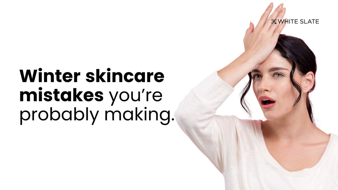 Winter Skincare Mistakes