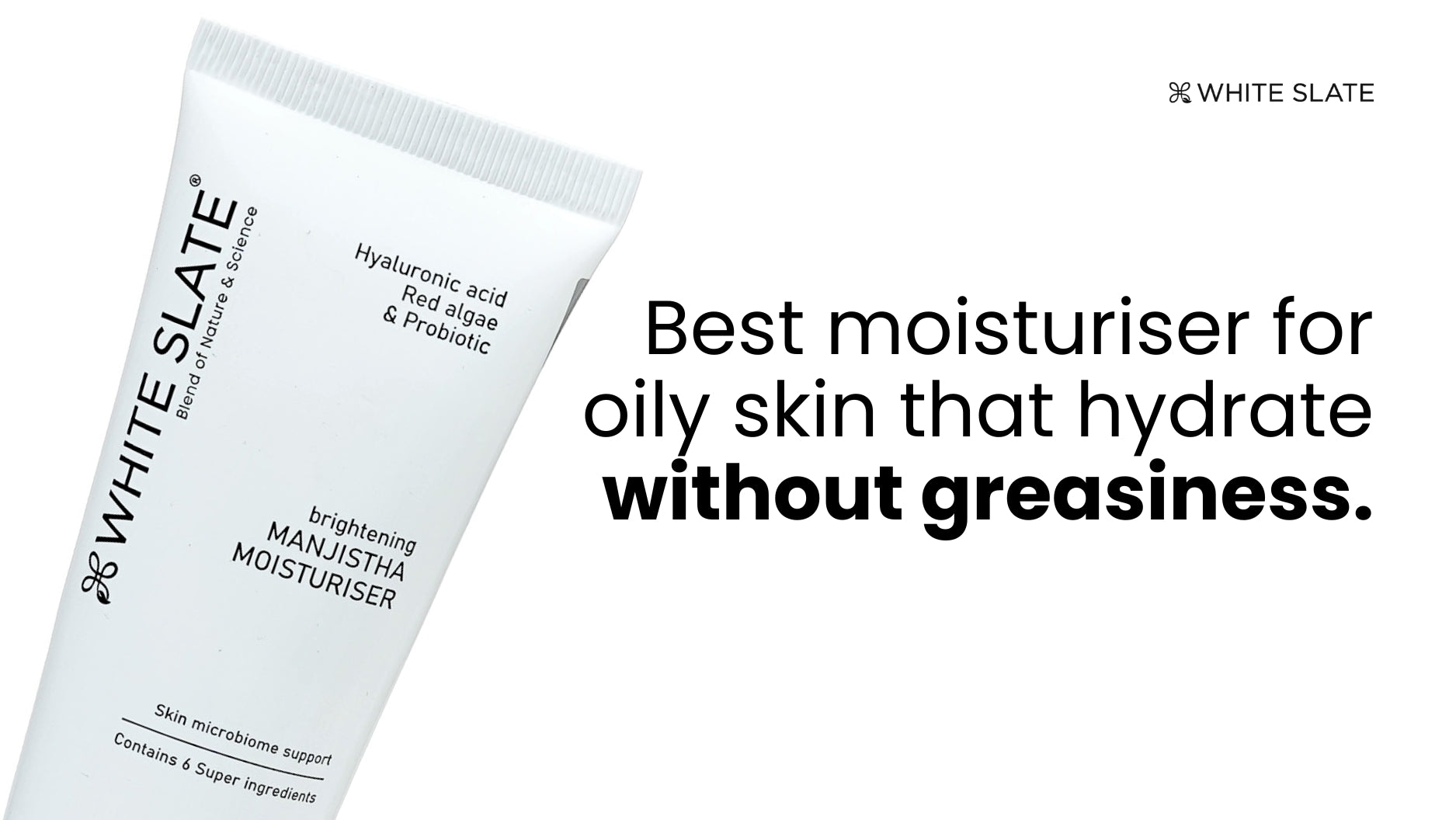Best Moisturizer for Oily Skin That Hydrates Without Greasiness – WHITE ...