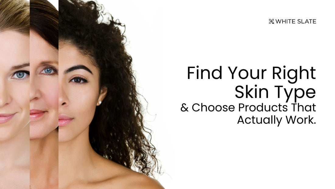 Find Your Right Skin Type and Choose Products That Actually Work