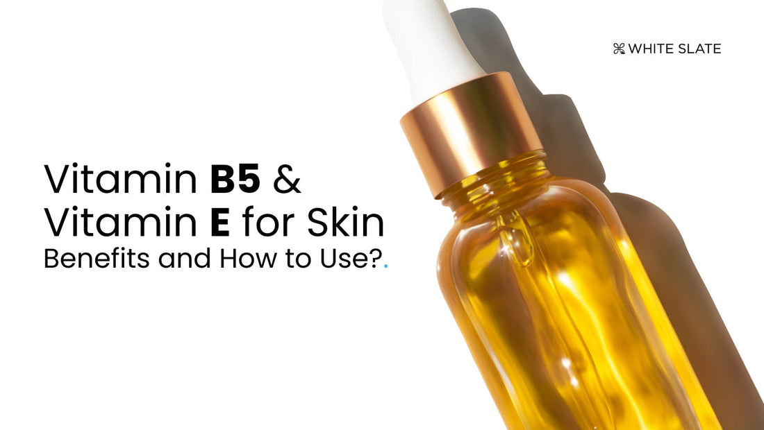 Vitamin B5 & Vitamin E for Skin